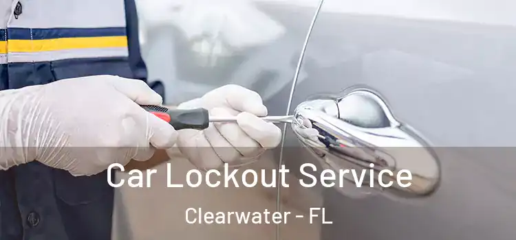 Car Lockout Service Clearwater - FL