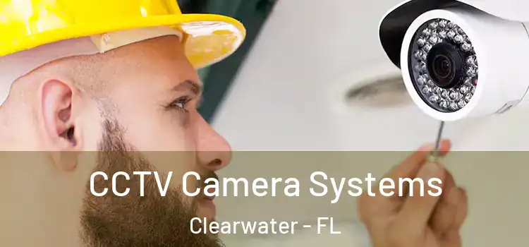 CCTV Camera Systems Clearwater - FL