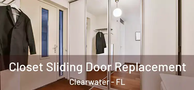 Closet Sliding Door Replacement Clearwater - FL