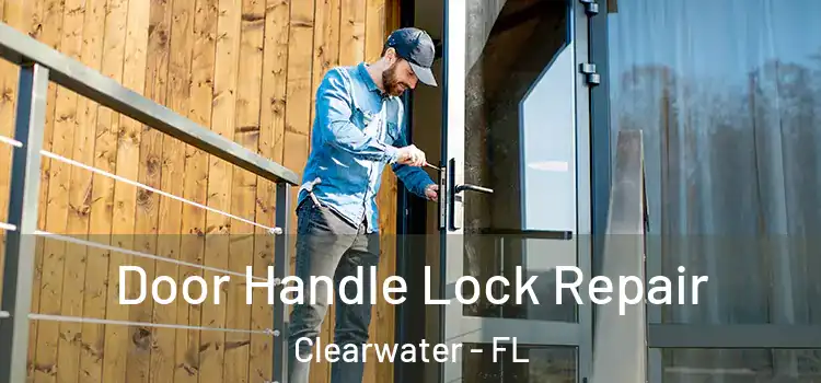 Door Handle Lock Repair Clearwater - FL