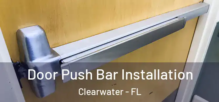 Door Push Bar Installation Clearwater - FL