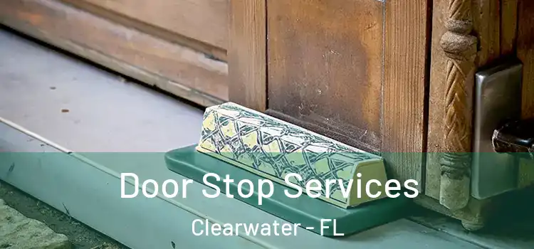 Door Stop Services Clearwater - FL
