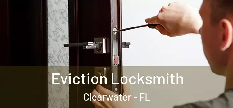 Eviction Locksmith Clearwater - FL