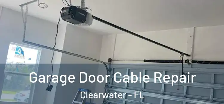 Garage Door Cable Repair Clearwater - FL