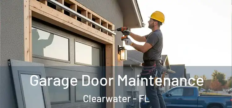  Garage Door Maintenance Clearwater - FL