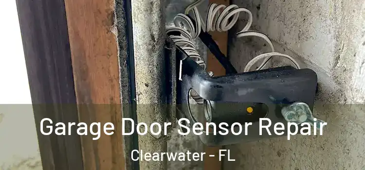 Garage Door Sensor Repair Clearwater - FL