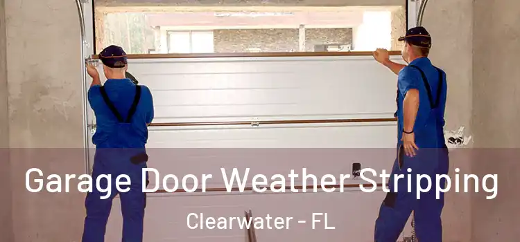  Garage Door Weather Stripping Clearwater - FL