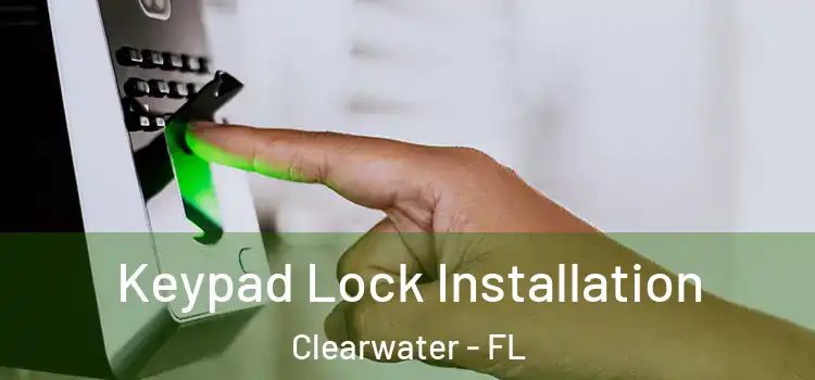 Keypad Lock Installation Clearwater - FL