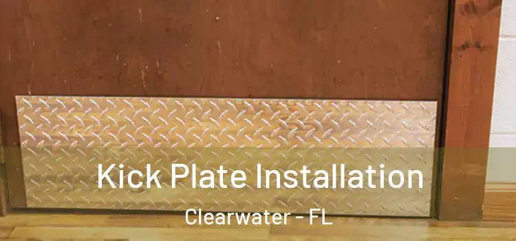  Kick Plate Installation Clearwater - FL