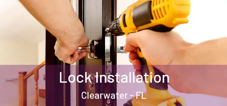  Lock Installation Clearwater - FL
