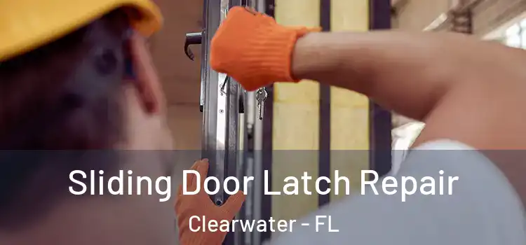 Sliding Door Latch Repair Clearwater - FL