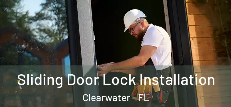  Sliding Door Lock Installation Clearwater - FL