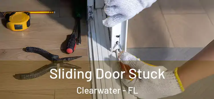Sliding Door Stuck Clearwater - FL