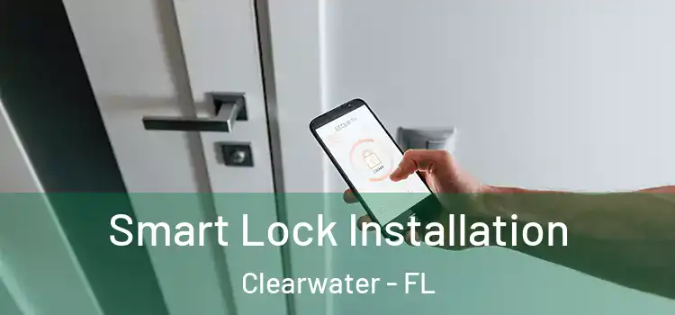 Smart Lock Installation Clearwater - FL